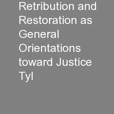 Retribution and Restoration as General Orientations toward Justice Tyl