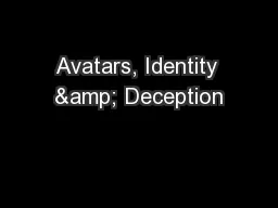 Avatars, Identity & Deception