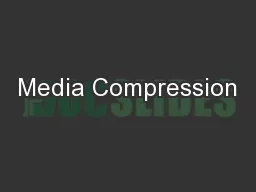 Media Compression