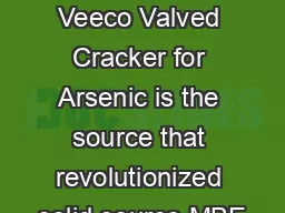 Description The patented Veeco Valved Cracker for Arsenic is the source that revolutionized