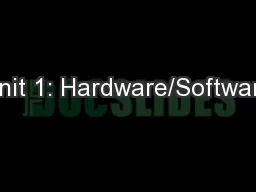 Unit 1: Hardware/Software