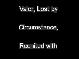 Earned Through Valor, Lost by Circumstance, Reunited with Dignity
...