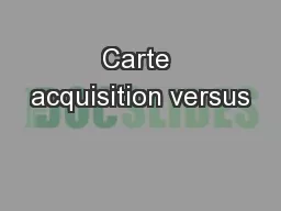 Carte acquisition versus