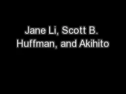 Jane Li, Scott B. Huffman, and Akihito