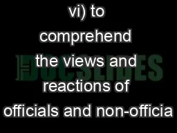 vi) to comprehend the views and reactions of officials and non-officia