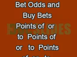 CRAPS Pass Line Bet  to  Come Bet   to  Pass Line Odds Come Bet Odds and Buy Bets Points of  or   to  Points of  or   to  Points of  or   to  Place Bets to Win Points of  or   to  Points of  or   to