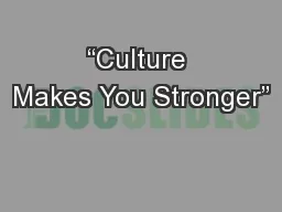 “Culture Makes You Stronger”