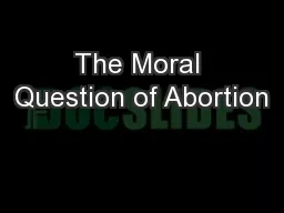 The Moral Question of Abortion
