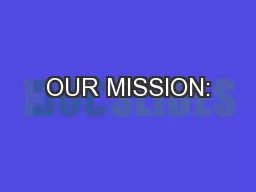 OUR MISSION: