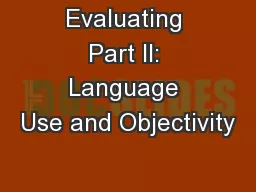 Evaluating Part II: Language Use and Objectivity