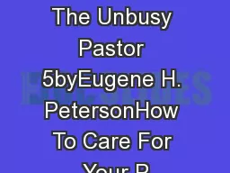 FEATURES The Unbusy Pastor 5byEugene H. PetersonHow To Care For Your P