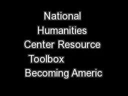 National Humanities Center Resource Toolbox            Becoming Americ