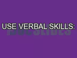 USE VERBAL SKILLS: