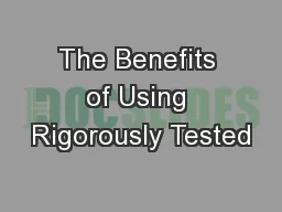 The Benefits of Using Rigorously Tested