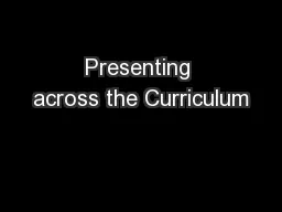 Presenting across the Curriculum