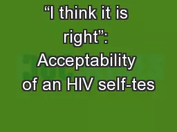“I think it is right”: Acceptability of an HIV self-tes