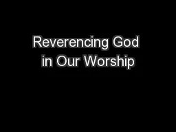 Reverencing God in Our Worship