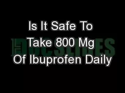Is It Safe To Take 800 Mg Of Ibuprofen Daily
