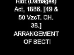 Riot (Damages) Act, 1886. [49 & 50 VzcT. CH. 38.] ARRANGEMENT OF SECTI