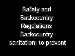 Safety and Backcountry Regulations Backcountry sanitation: to prevent