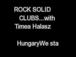 ROCK SOLID      CLUBS...with Timea Halasz                HungaryWe sta