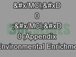 1  &#x/MCI; 0 ;&#x/MCI; 0 ;Appendix 1:Environmental Enrichment