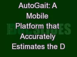 AutoGait: A Mobile Platform that Accurately Estimates the D