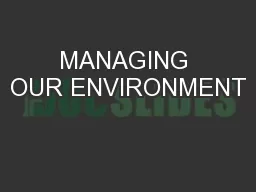 MANAGING OUR ENVIRONMENT