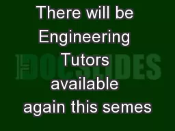 There will be Engineering Tutors available again this semes