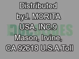 Distributed byJ. MORITA USA, INC.9 Mason, lrvine, CA 92618 U.S.A.Toll