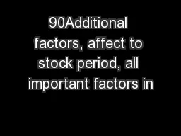 90Additional factors, affect to stock period, all important factors in