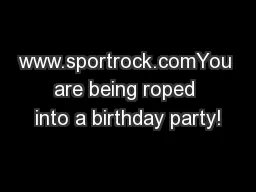 www.sportrock.comYou are being roped into a birthday party!