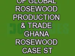 SITUATION OF GLOBAL ROSEWOOD PRODUCTION & TRADE GHANA ROSEWOOD CASE ST