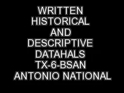 WRITTEN HISTORICAL AND DESCRIPTIVE DATAHALS TX-6-BSAN ANTONIO NATIONAL