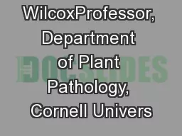 yne F. WilcoxProfessor, Department of Plant Pathology, Cornell Univers