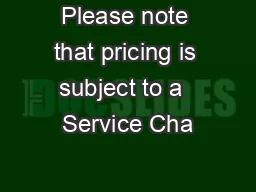 Please note that pricing is subject to a  Service Cha