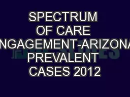 SPECTRUM OF CARE ENGAGEMENT-ARIZONA PREVALENT CASES 2012