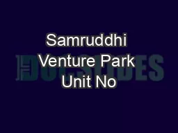 Samruddhi Venture Park Unit No