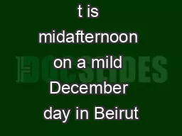 t is midafternoon on a mild December day in Beirut