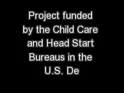 Project funded by the Child Care and Head Start Bureaus in the U.S. De