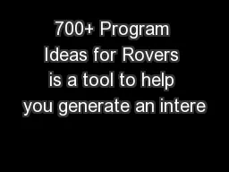 700+ Program Ideas for Rovers is a tool to help you generate an intere