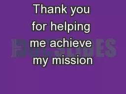 Thank you for helping me achieve my mission