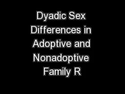 Dyadic Sex Differences in Adoptive and Nonadoptive Family R