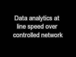 Data analytics at line speed over controlled network