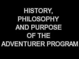 HISTORY, PHILOSOPHY AND PURPOSE OF THE ADVENTURER PROGRAM