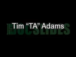 Tim “TA” Adams