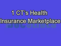 1 CT’s Health Insurance Marketplace