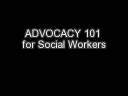 ADVOCACY 101 for Social Workers