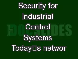 Integrated Security for Industrial Control Systems Today’s networ