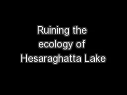 Ruining the ecology of Hesaraghatta Lake
